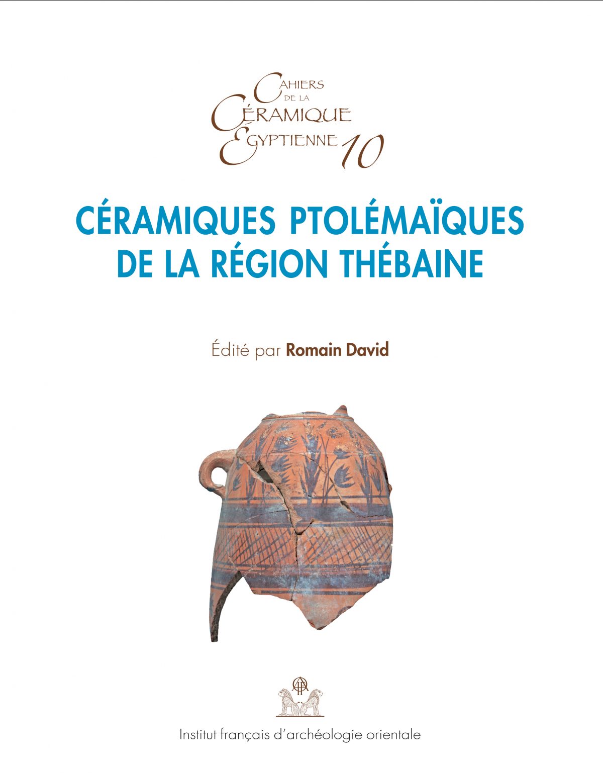 Céramiques ptolémaïques de la région thébaine, Cahiers de la Céramique Égyptienne 10, TravCFEETK, Le Caire, 2016
