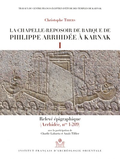 La chapelle-reposoir de barque de Philippe Arrhidée à Karnak