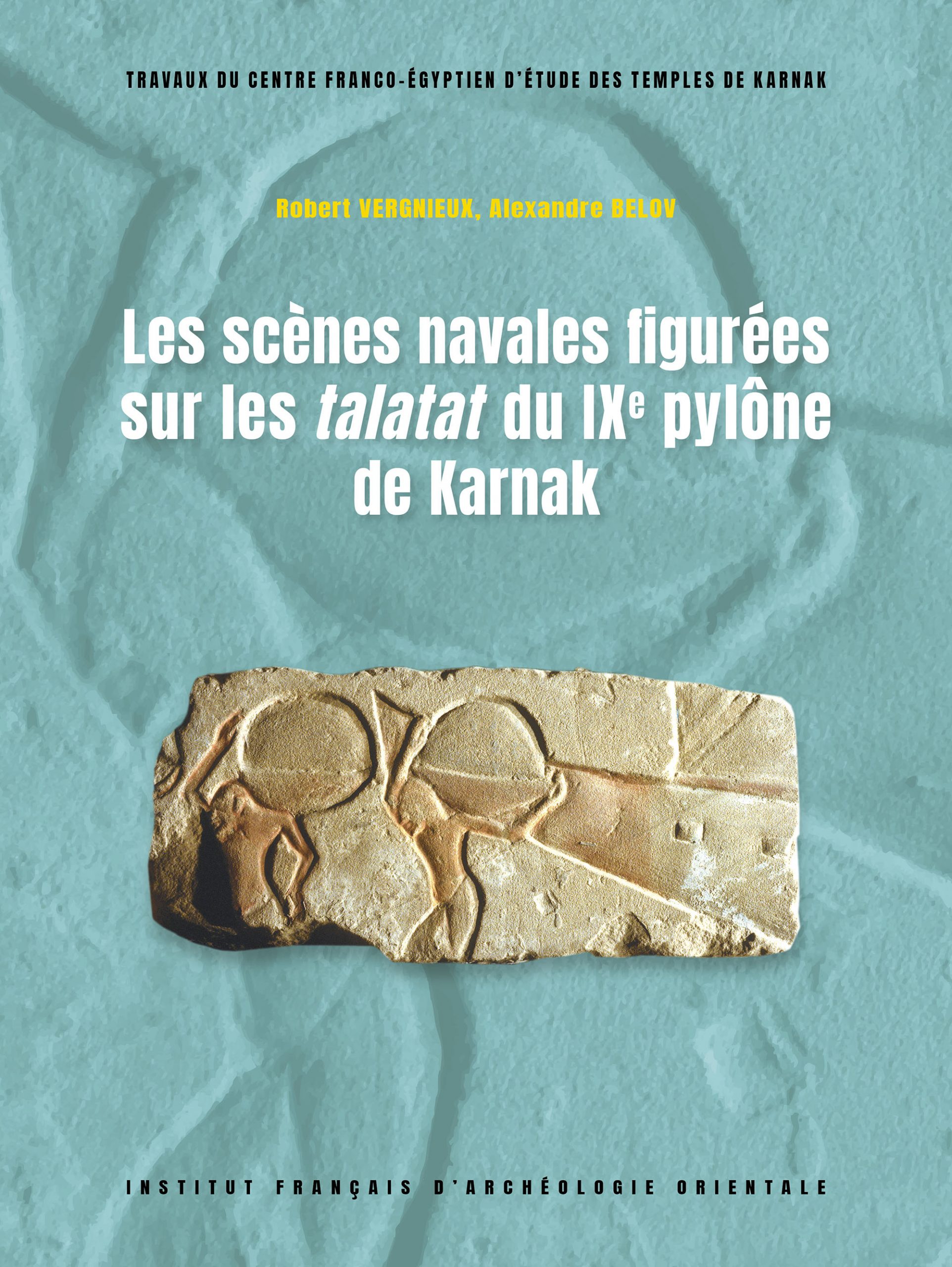 VERGNIEUX (R.), BELOV (A.), Les scènes navales figurées sur les talatat du IXe pylône de Karnak, TravCFEETK, BiGEN 77, 2025.